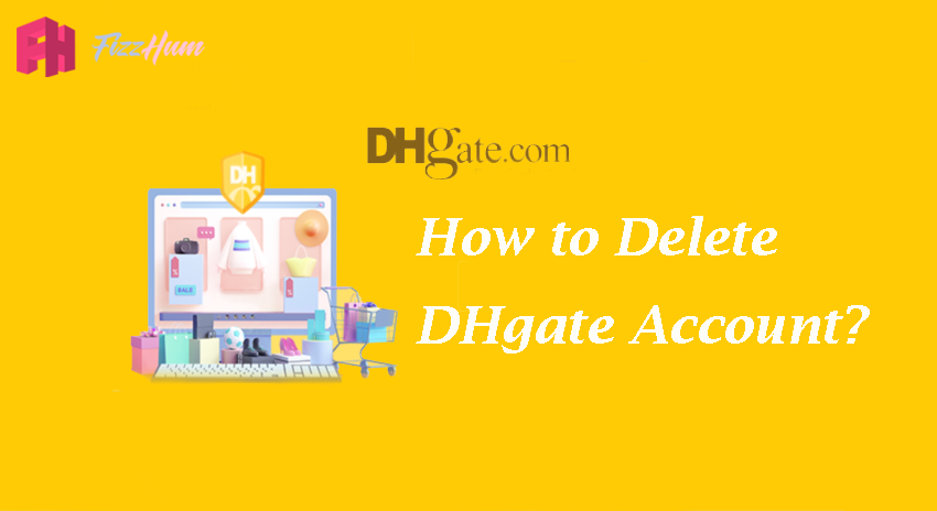 How to Delete DHgate Account